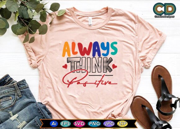 Always Think Positive T-shirt Designs: Crafts & Graphics Review