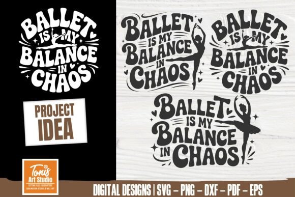 Ballet Is My Balance in Chaos: SVG & PNG Graphics for Crafts
