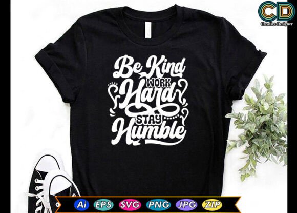 Be Kind Work Hard Stay Humble Graphics for Crafts Brands
