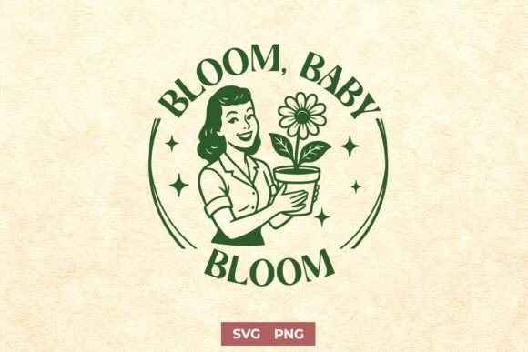 Floral Motivational SVG PNG Bloom Baby Graphics