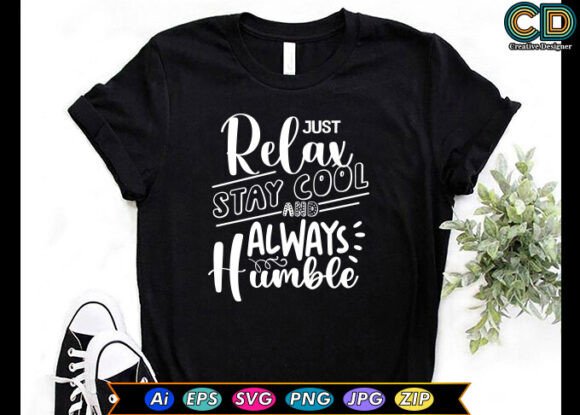 Just Relax Stay Cool and Always Humble Graphics for Crafts Brands