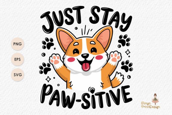 Just Stay Paw-sitive Graphics — Cute Corgi Design for Crafts