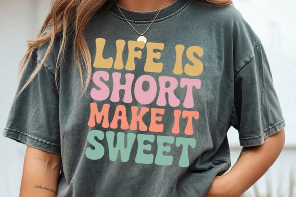 Life Is Short Make It Sweet SVG: Graphics for Crafts & Editorial Use