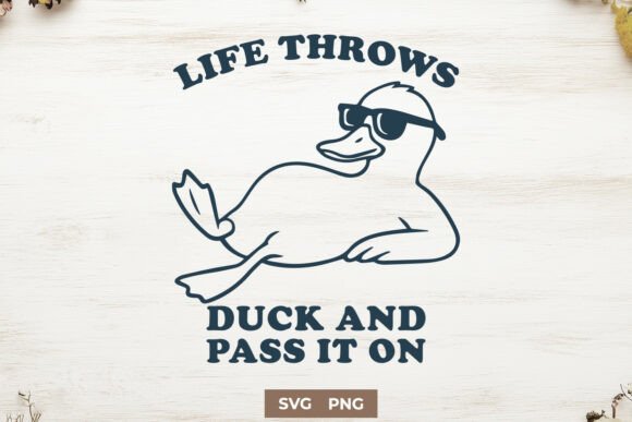 Life Throws Duck and Pass It On SVG PNG: Crafts & Graphics