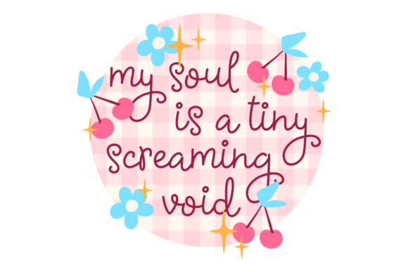My Soul Is a Tiny Screaming Void Graphics for Crafts