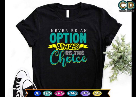 Never Be an Option — Graphics & Crafts Design Asset
