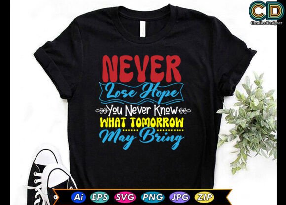 Never Lose Hope Motivational T-SHIRT Graphics for Crafts