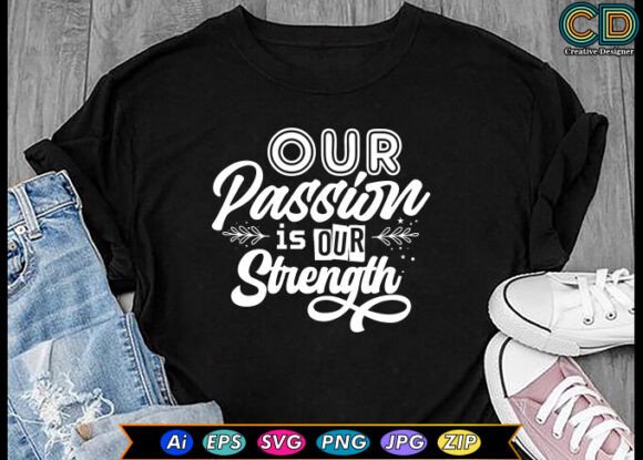 Our Passion is Our Strength Graphics for Crafts