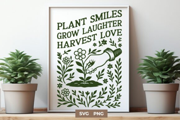 Plant Smiles Grow Laughter Harvest Love Graphics