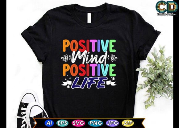 Positive Mind Positive Life T-shirt Graphics for Crafts