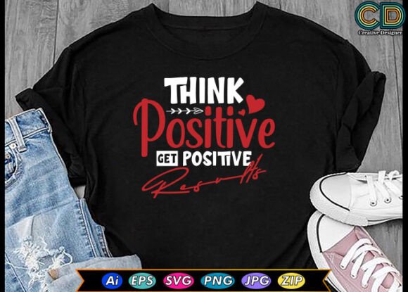 Think Positive, Get Positive Results Graphics for Crafts