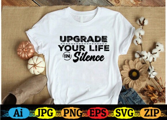 UPGRADE YOUR LIFE in SILENCE Graphics & Crafts