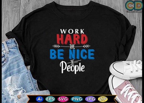 Work Hard and Be Nice to People Graphics for Crafts Brands